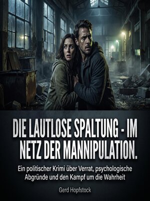 cover image of Die lautlose Spaltung--Im Netz der Manipulation.